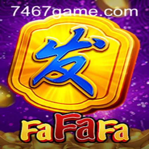 Discover the Thrills of FaFaFa: The 7467 Game