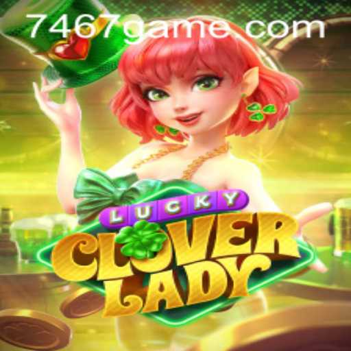 Unveiling LuckyCloverLady: The Enchanting 7467 Game Taking the World by Storm